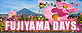 FUJIYAMA DAYS.